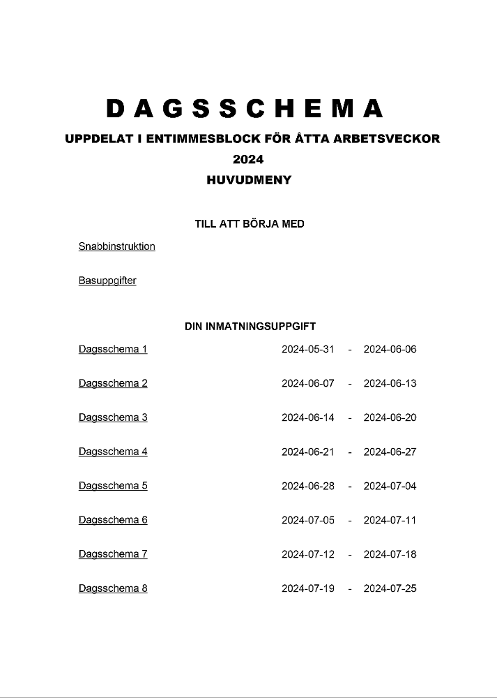 Dagsschema 1 tim 8 arbetsveckor 1 objekt